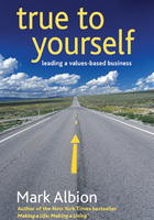 True to Yourself: Leading a Values-Based Business
